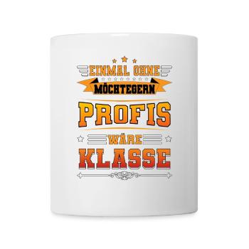 Ohne Profis Arbeit Kollegen Spruch Design - Tasse - Weiß - Vorne