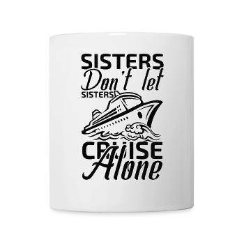 sisters don't let sisters cruise alone - Mug - white - Front