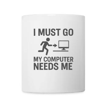 Ich muss gehen Mein Computer braucht mich - Tasse - Weiß - Vorne