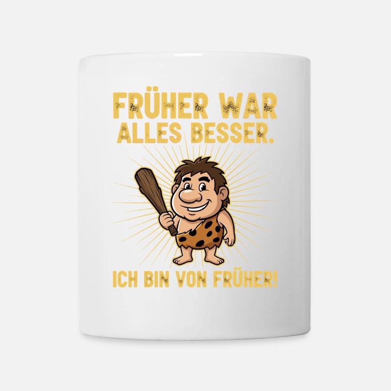Früher war alles besser ! - Tasse - Weiß