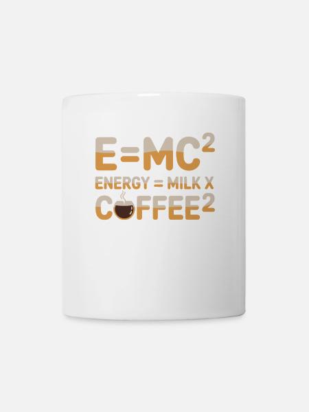 E=MC2 Physik Spruch Koffein Nerd Energie Kaffee - Tasse - Weiß
