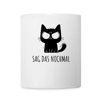 Sag das nochmal – grimmige sarkastische Katze - Tasse - Weiß - Vorne