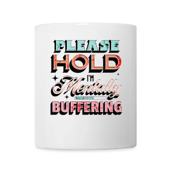 Bitte halten Sie fest, dass ich die psychische Gesundheit mental puffere - Tasse - Weiß - Vorne