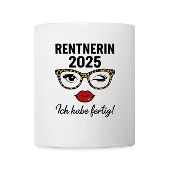 Rentnerin 2025 – Ich habe fertig! - Tasse - Weiß - Vorne