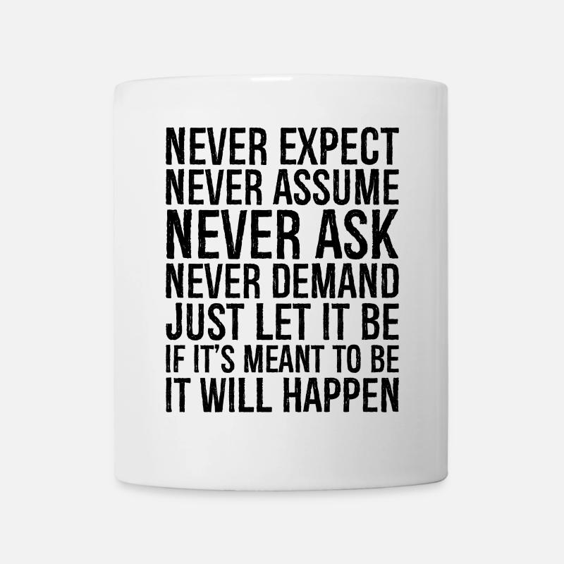 never expect never assume never ask never deman - Mug - white