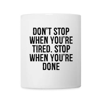 Ne t’arrête pas quand tu es fatigué Arrête quand tu as fini - Mug blanc - blanc - Devant