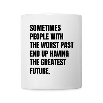sometimes people with the worst past end up having - Mug - white - Front