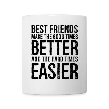 best friends make the good times better and the - Mug - white - Front