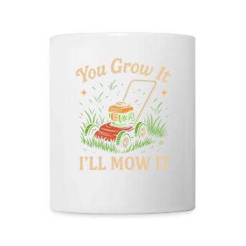 Du lässt es wachsen, ich werde es mähen - Tasse - Weiß - Vorne