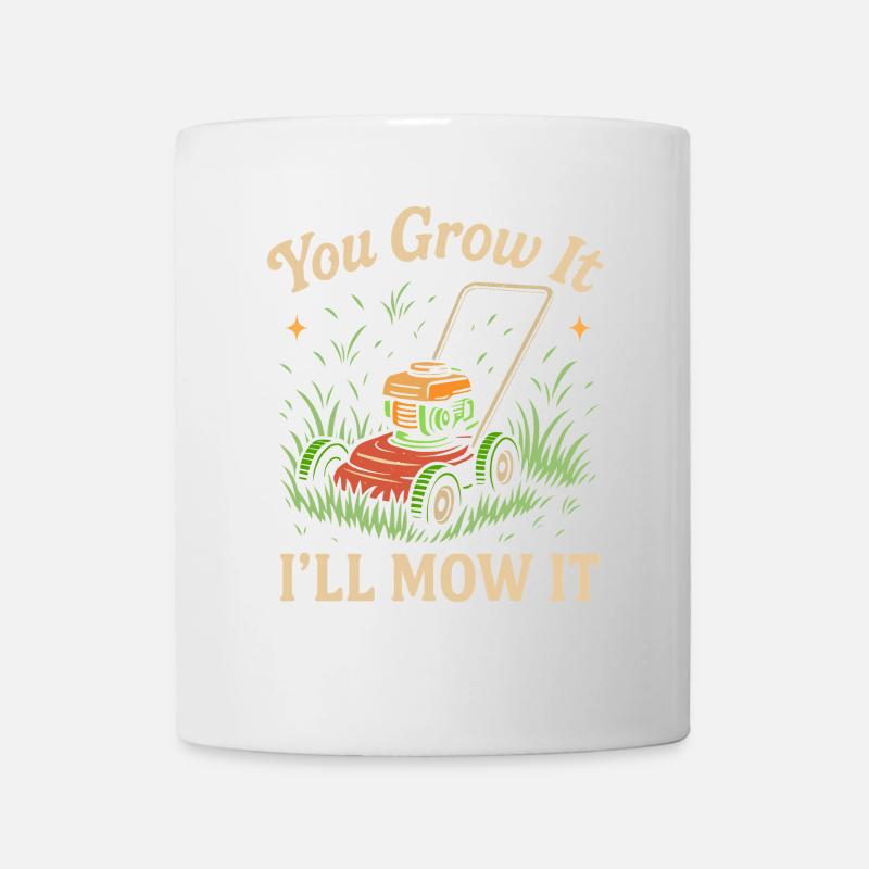 Du lässt es wachsen, ich werde es mähen - Tasse - Weiß