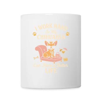 Ich arbeite hart, damit mein Chihuahua ein - Tasse - Weiß - Vorne