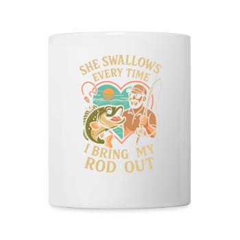 Sie schluckt jedes Mal, wenn ich meine Rute - Tasse - Weiß - Vorne