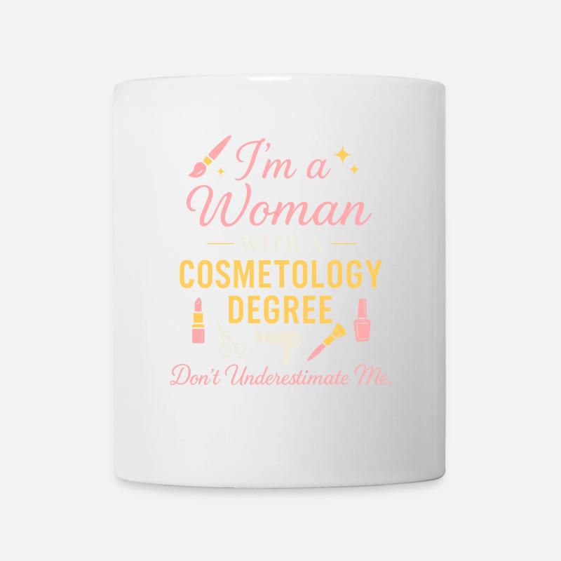Ich bin eine Frau mit Kosmetologiestudium - Tasse - Weiß
