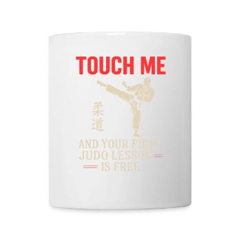 Berühre mich und deine erste Judo-Lektion ist - Tasse - Weiß - Vorne