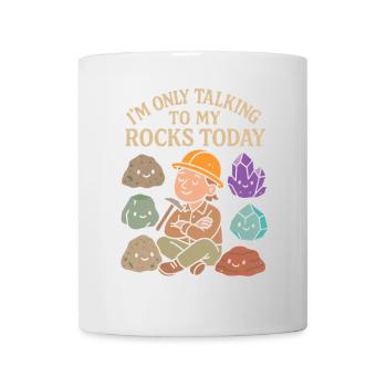 Ich spreche heute nur mit meinen Rocks - Tasse - Weiß - Vorne