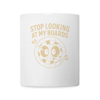Hör auf, meine Bretter anzuschauen - Tasse - Weiß - Vorne