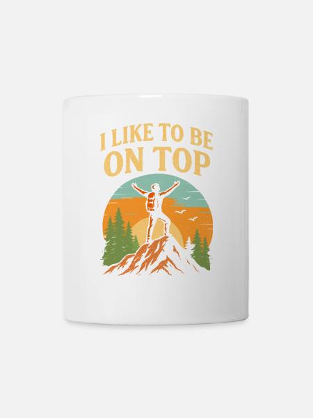 Ich mag es, ganz oben zu sein - Tasse - Weiß