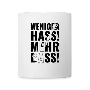 Weniger Hass, Mehr Bass! - Tasse - Weiß - Vorne
