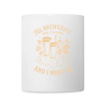 Die Brauereien rufen und ich muss gehen - Tasse - Weiß - Vorne