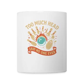 Zu viel Kopf sagte nie jemand - Tasse - Weiß - Vorne