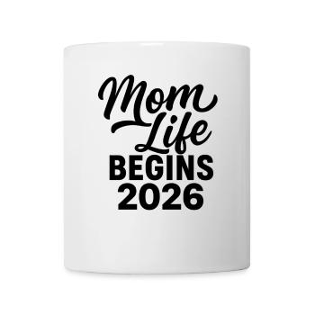 Mom Life Begins 2026 - Tasse - Weiß - Vorne