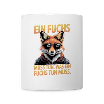 Fuchs Spruch Ein Fuchs Muss Tun Was Fuchs Tun Muss - Tasse - Weiß - Vorne