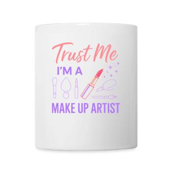 Vertrauen Sie mir, ich bin ein Make-up-Künstler - Tasse - Weiß - Vorne