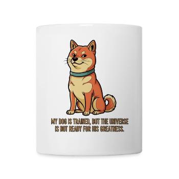 Mein Hund ist trainiert... - Tasse - Weiß - Vorne