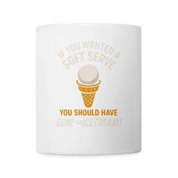 Wenn du ein Softeis wolltest, hättest du dich für - Tasse - Weiß - Vorne