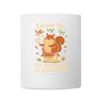 Entschuldigung, das Eichhörnchen hat unser ganzes - Tasse - Weiß - Vorne