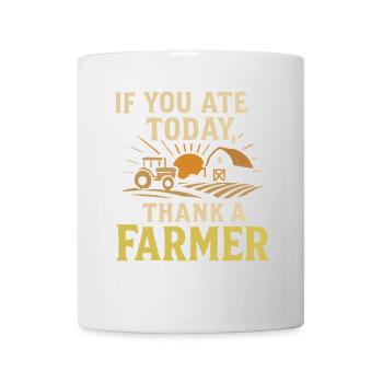 Wenn Sie heute gegessen haben, danken Sie einem - Tasse - Weiß - Vorne