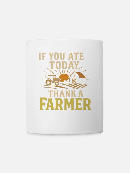 Wenn Sie heute gegessen haben, danken Sie einem - Tasse - Weiß
