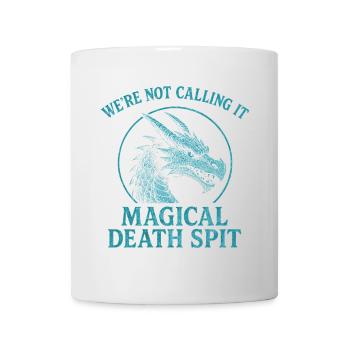 We're Not Calling It Magical Death Spit Dragon - Mug - white - Front