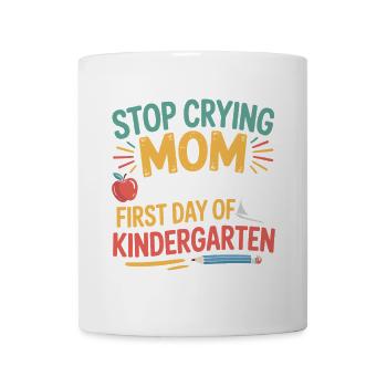 Hör auf zu weinen, Mutter Erster Tag Im Kindergarten Kinder Par - Tasse - Weiß - Vorne