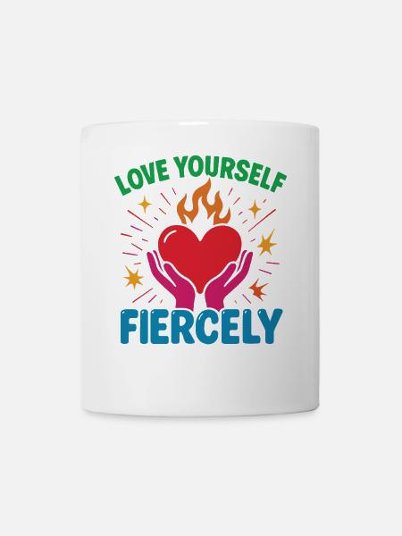 Liebe Dich Selbst Heftig Achtsamkeit Affirmation - Tasse - Weiß
