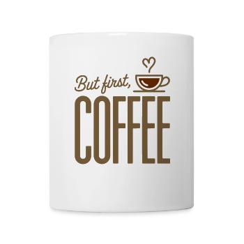 But First Coffee Kaffee Spruch für Morgenmuffel - Tasse - Weiß - Vorne