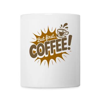 But First Coffee Kaffee Spruch für Morgenmuffel - Tasse - Weiß - Vorne