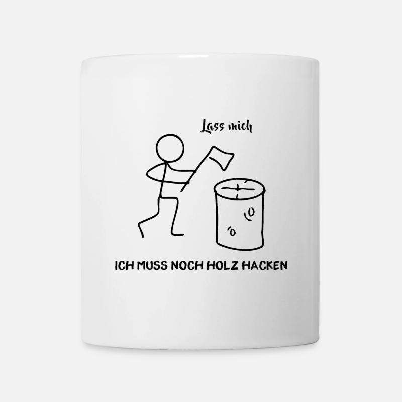 Strichmännchen - Ich muss noch Holz hacken - Tasse - Weiß