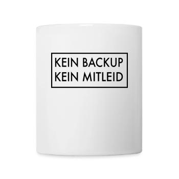 Kein Backup kein Mitleid - Tasse - Weiß - Vorne