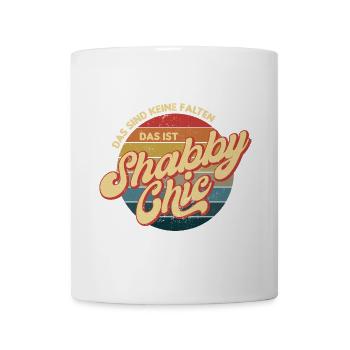 Das sind keine Falten, das ist Shabby Chic, Altern - Tasse - Weiß - Vorne