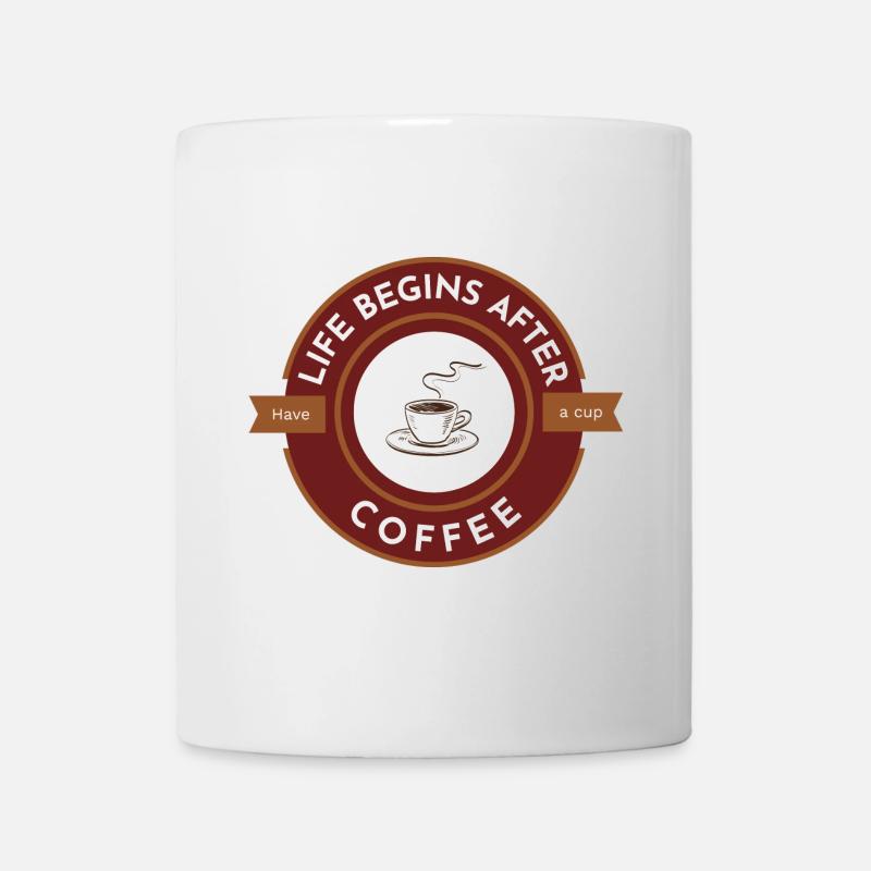 Life begins after coffee, have a cup - Mug blanc - blanc