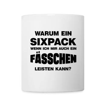 Warum ein Sixpack lustige Bierbauch Sprüche - Tasse - Weiß - Vorne