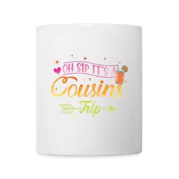 Girls Weekend Oh Sip It's A Cousins Trip - Mug - white - Front