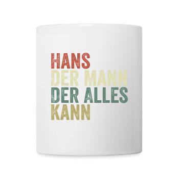 Hans Der Mann Der Alles Kann Vorname Hans - Tasse - Weiß - Vorne