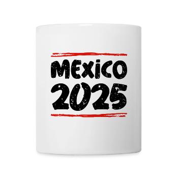 Mexiko 2025 Spruch - Tasse - Weiß - Vorne