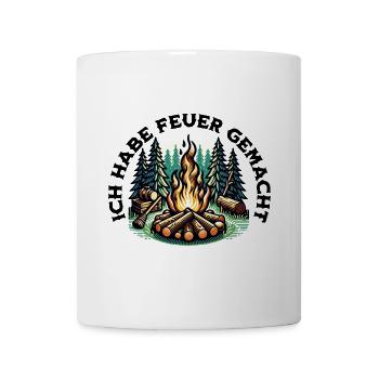 Ich hab Feuer gemacht - Tasse - Weiß - Vorne