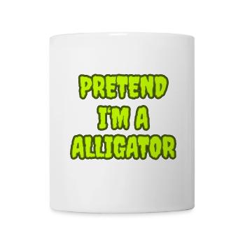 Pretend I'm an Alligator – Easy Halloween Costume - Mug - white - Front