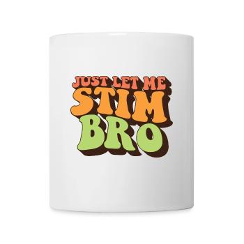 Just Let Me Stim Bro Autism Awareness Love - Tasse - Weiß - Vorne