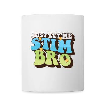 Autism Awareness Just Let Me Stim Bro Love - Tasse - Weiß - Vorne