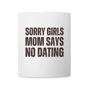 Sorry Girls Mom Sagt KeinDate Babyparty - Tasse - Weiß - Vorne
